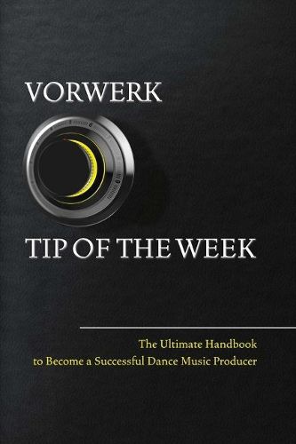 Cover image for Vorwerk Tip of the week: The Ultimate Handbook to Become a Succesfull Dance Music Producer