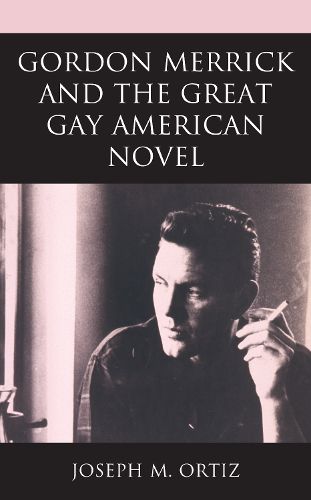 Cover image for Gordon Merrick and the Great Gay American Novel