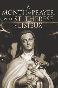 Cover image for A Month of Prayer with St. Therese of Lisieux