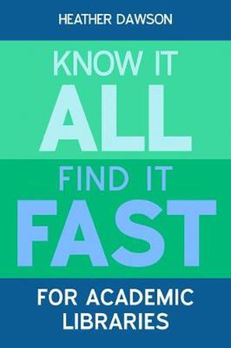 Cover image for Know it All, Find it Fast for Academic Libraries
