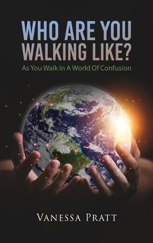 Cover image for Who Are You Walking Like? As You Walk in a World of Confusion