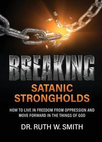 Cover image for Breaking Satanic Strongholds