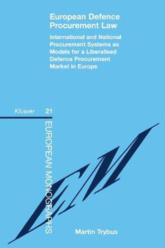 Cover image for European Defence Procurement Law: International and National Procurement Systems as Models for a Liberalised Defence Procurement Market in Europe