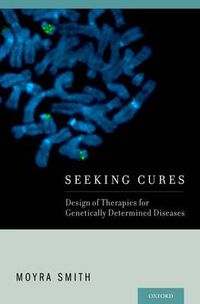 Cover image for Seeking Cures: Design of Therapies for Genetically Determined Diseases