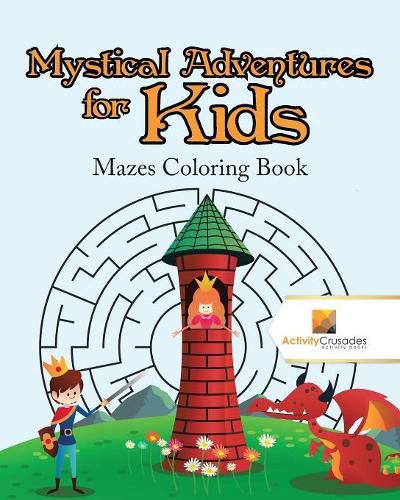 Cover image for Mystical Adventures for Kids: Mazes Coloring Book