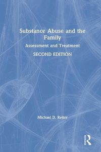 Cover image for Substance Abuse and the Family: Assessment and Treatment