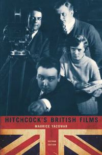 Cover image for Hitchcock's British films: Second Edition