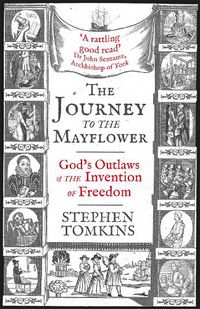 Cover image for The Journey to the Mayflower: God's Outlaws and the Invention of Freedom