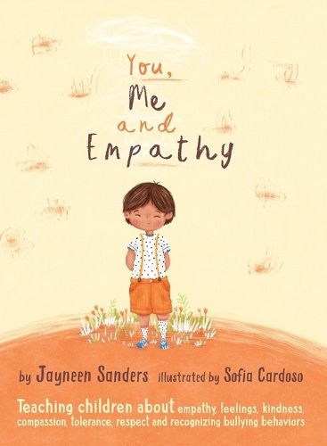 Cover image for You, Me and Empathy: Teaching children about empathy, feelings, kindness, compassion, tolerance and recognising bullying behaviours