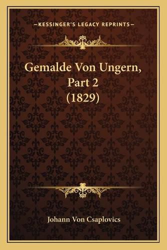 Cover image for Gemalde Von Ungern, Part 2 (1829)
