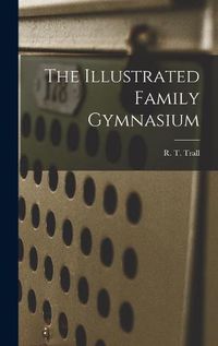 Cover image for The Illustrated Family Gymnasium
