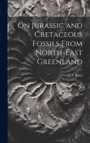 Cover image for On Jurassic and Cretaceous Fossils From North-east Greenland