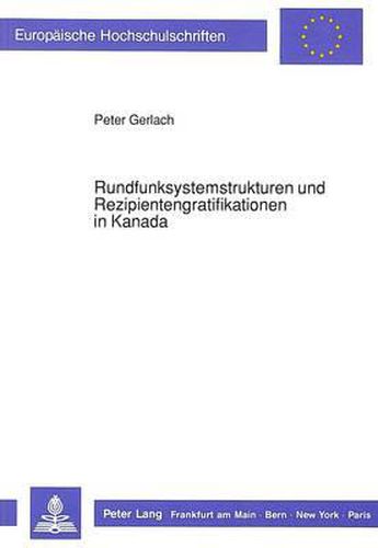 Rundfunksystemstrukturen Und Rezipientengratifikationen in Kanada