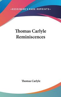 Cover image for Thomas Carlyle Reminiscences