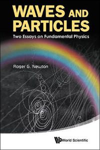 Cover image for Waves And Particles: Two Essays On Fundamental Physics