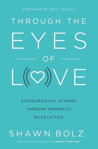 Cover image for Through the Eyes of Love: Encouraging Others Through Prophetic Revelation