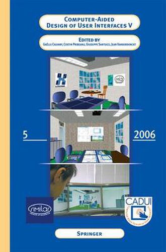 Cover image for Computer-Aided Design of User Interfaces V: Proceedings of the Sixth International Conference on Computer-Aided Design of User Interfaces CADUI '06 (6-8 June 2006, Bucharest, Romania)