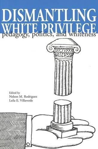 Cover image for Dismantling White Privilege: Pedagogy, Politics, and Whiteness