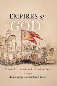 Cover image for Empires of God: Religious Encounters in the Early Modern Atlantic