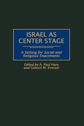 Cover image for Israel as Center Stage: A Setting for Social and Religious Enactments