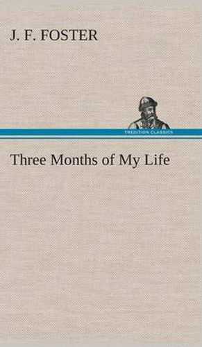 Three Months of My Life