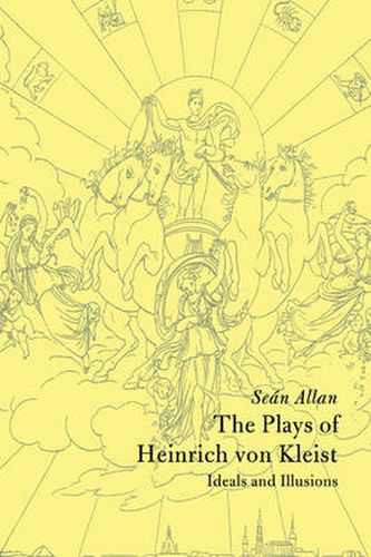 Cover image for The Plays of Heinrich von Kleist: Ideals and Illusions