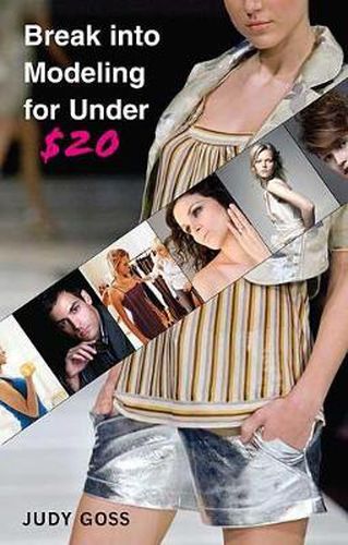 Cover image for Break Into Modeling for Under $20: How to Launch Your Career as a Fashion Model