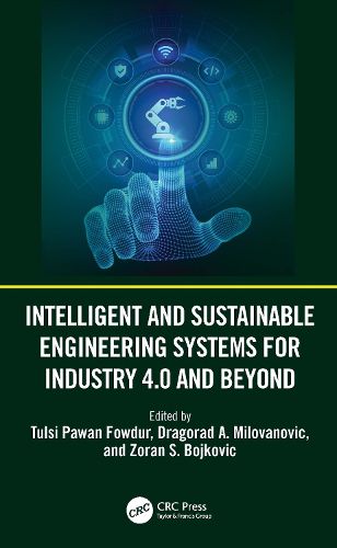 Intelligent and Sustainable Engineering Systems for Industry 4.0 and Beyond