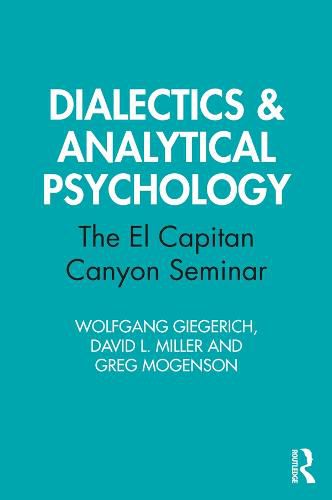 Cover image for Dialectics & Analytical Psychology: The El Capitan Canyon Seminar