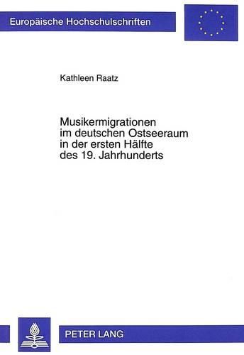 Cover image for Musikermigrationen Im Deutschen Ostseeraum in Der Ersten Haelfte Des 19. Jahrhunderts: Die Kleinstadt Greifswald - Ein Schnittpunkt Zahlreicher Reiserouten