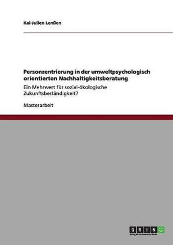 Cover image for Personzentrierung in der umweltpsychologisch orientierten Nachhaltigkeitsberatung: Ein Mehrwert fur sozial-oekologische Zukunftsbestandigkeit?