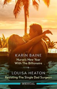 Cover image for Nurse's New Year With The Billionaire/Resisting The Single Dad Surgeon