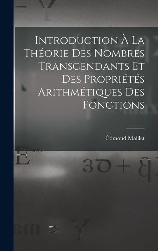 Cover image for Introduction A La Theorie Des Nombres Transcendants Et Des Proprietes Arithmetiques Des Fonctions