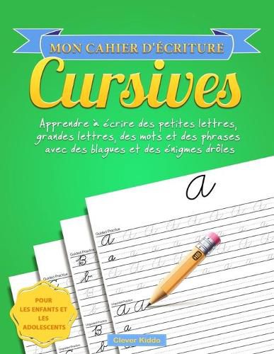 Cover image for Mon cahier d'ecriture cursives: Apprendre a ecrire des petites lettres, grandes lettres, des mots et des phrases avec des blagues et des enigmes droles