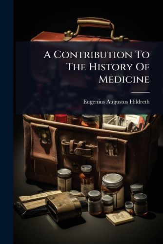 Cover image for A Contribution To The History Of Medicine