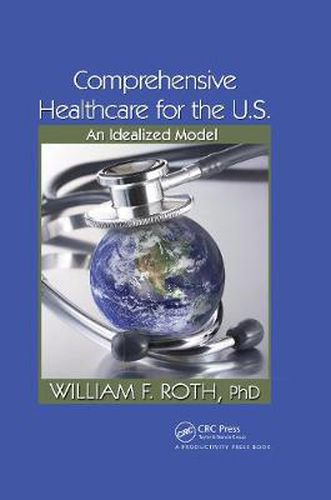 Comprehensive Healthcare for the U.S.: An Idealized Model