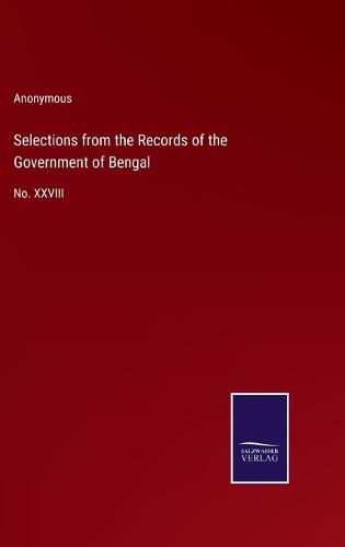 Cover image for Selections from the Records of the Government of Bengal