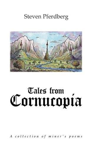 Cover image for Tales from Cornucopia: A collection of miner's poems