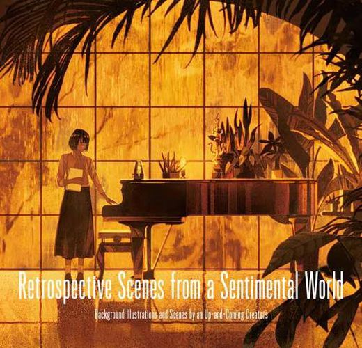Cover image for Retrospective Scences from a Sentimental World: Background Illustrations and Scenes by Up-and-Coming Artists