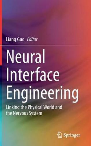 Cover image for Neural Interface Engineering: Linking the Physical World and the Nervous System
