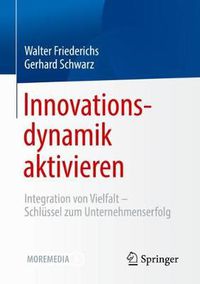 Cover image for Innovationsdynamik Aktivieren: Integration Von Vielfalt - Schlussel Zum Unternehmenserfolg