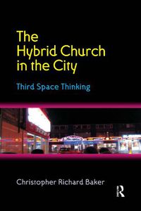 Cover image for The Hybrid Church in the City: Third Space Thinking