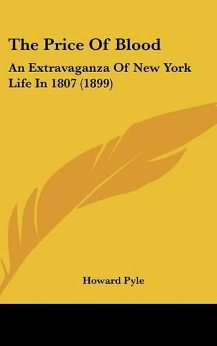 The Price of Blood: An Extravaganza of New York Life in 1807 (1899)