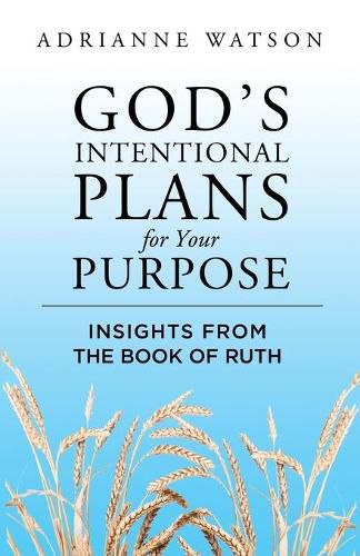 Cover image for God's Intentional Plans for Your Purpose: Insights from the Book of Ruth