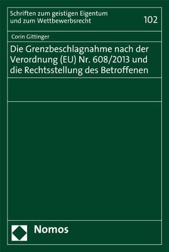 Die Grenzbeschlagnahme Nach Der Verordnung (Eu) Nr. 608/2013 Und Die Rechtsstellung Des Betroffenen