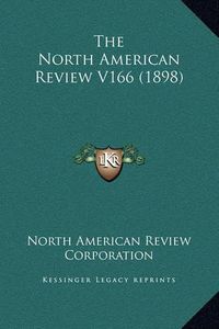 Cover image for The North American Review V166 (1898)