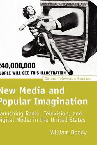 Cover image for New Media and Popular Imagination: Launching Radio, Television, and Digital Media in the United States