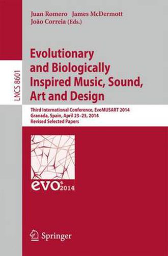 Cover image for Evolutionary and Biologically Inspired Music, Sound, Art and Design: Third European Conference, EvoMUSART 2014, Granada, Spain, April 23-25, 2014, Revised Selected Papers