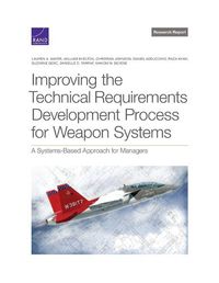 Cover image for Improving the Technical Requirements Development Process for Weapon Systems