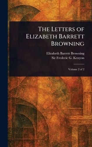 Cover image for The Letters of Elizabeth Barrett Browning